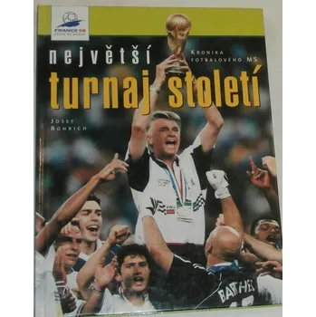 Literární biografie Röhrich Josef - Největší turnaj století kronika fotbalového MS
