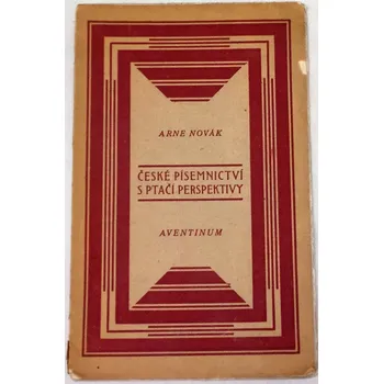Literární biografie Novák Arne - České písemnictví s ptačí perspektivy