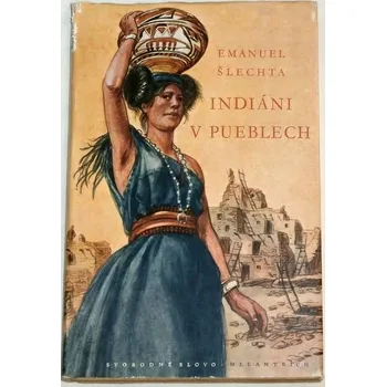 Literární biografie Šlechta Emanuel - Indiáni v pueblech