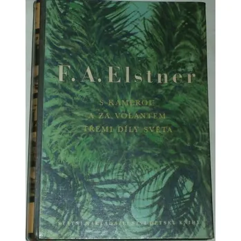Literární cestopis Elstner F. A. - S kamerou a za volantem třemi díly světa