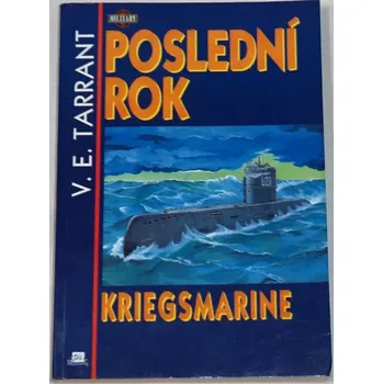 Literární biografie Tarrant V. E. - Poslední rok Kriegsmarine