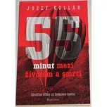 Kollár Jozef - 55 minut mezi životem a smrtí