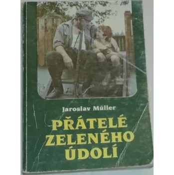Muller Jaroslav - Přátelé Zeleného údolí