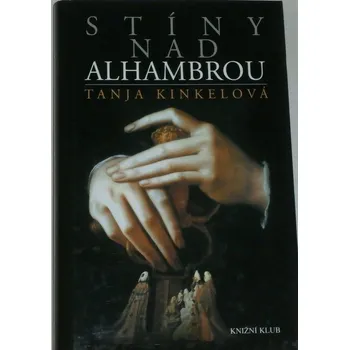 Kinkelová Tanja - Stíny nad Alhambrou