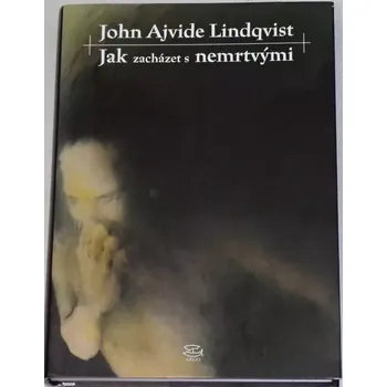 Lindqvist John Ajvide - Jak zacházet s nemrtvými