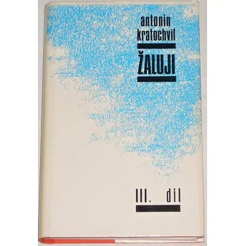 Literární biografie Kratochvil Antonín - Žaluji III. díl