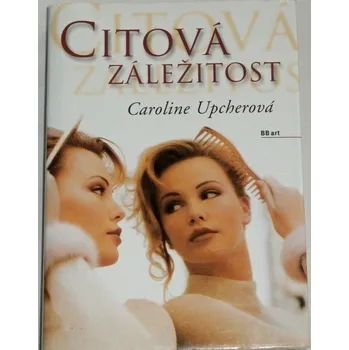 Upcherová Caroline - Citová záležitost