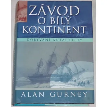 Gurney Alan - Závod o bílý kontinent