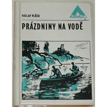 Vlček Václav - Prázdniny na vodě