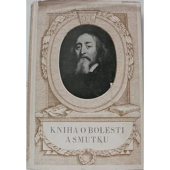 Literární biografie Kniha bolesti a smutku: Výbor z moravských kronik XVII. století