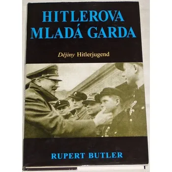 Literární biografie Butler Rupert - Hitlerova mladá garda (Dějiny Hitlerjugend)