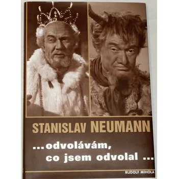 Literární biografie Mihola Rudolf - Stanislav Neumann... odvolávám, co jsem odvolal...