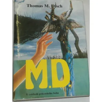 Literární biografie Disch Thomas M. - M.D. V osidlech pohanského boha