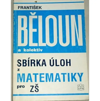 Matematika Běloun František - Sbírka úloh z matematiky pro ZŠ