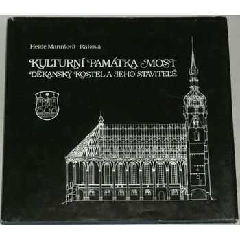 Literární biografie Mannlová-Raková Heide - Kulturní památka Most: Děkanský kostel a jeho stavitelé