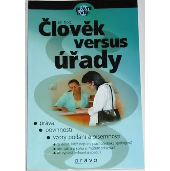 Nolč Jiří - Člověk versus úřady: Práva, povinnosti, vzory podání a písemností