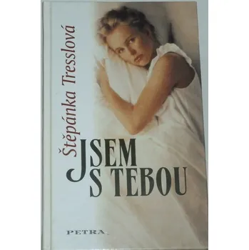 Literární biografie Tresslová Štěpánka - Jsem s tebou