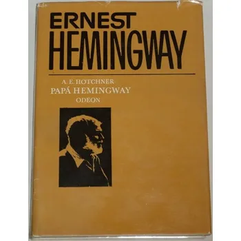 Literární biografie Hotchner A. E. - Papá Hemingway