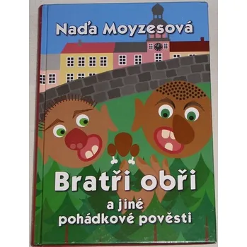 Moyzesová Naďa - Bratři obři a jiné pohádkové pověsti