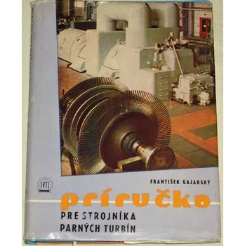 Literární biografie Gajarský František - Príručka pre strojníka parných turbín
