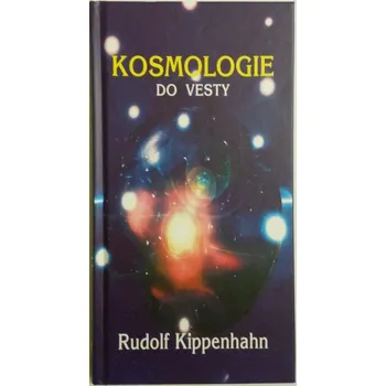 Kippenhahn Rudolf - Kosmologie do vesty