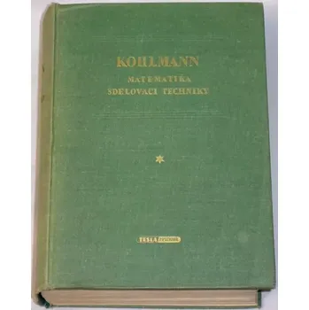 Matematika Kohlmann Čeněk - Matematika sdělovací techniky
