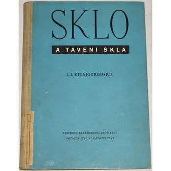 Umění Kitajgorodskij I. I. - Sklo a tavení skla