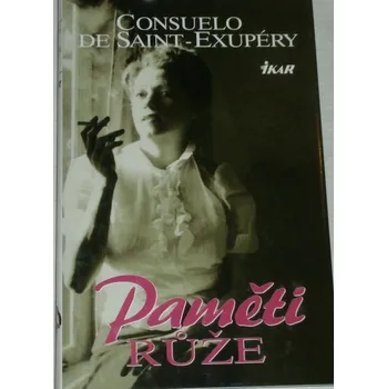 Literární biografie de Saint Exupéry Consuelo - Paměti růže