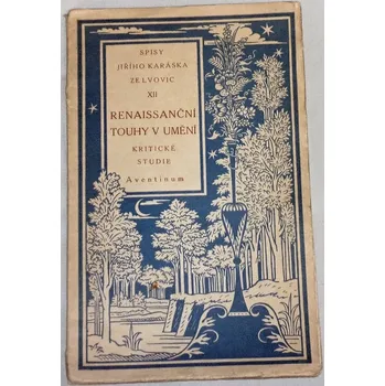 Literární biografie Karásek Jiří ze Lvovic- Renaissanční touhy v umění