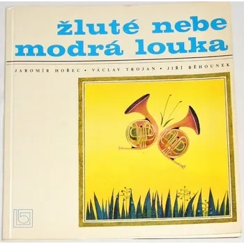 Literární biografie Hořec J., Trojan V., Běhounek J. - Žluté nebe, modrá louka