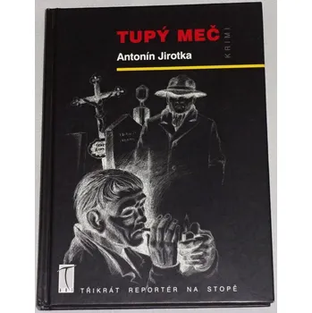 Jirotka Antonín - Tupý meč