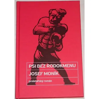 Literární biografie Moník Josef - Psi bez rodokmenu