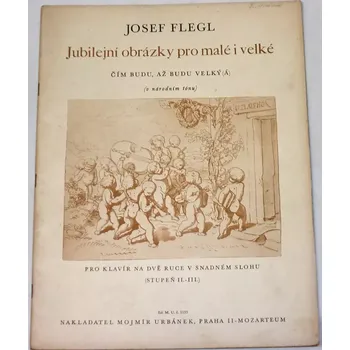 Flegl Josef - Jubilejní obrázky pro malé i velké