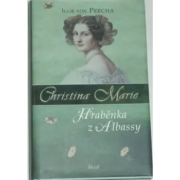 Literární biografie Von Percha Igor - Christina Marie: Hraběnka z Albassy