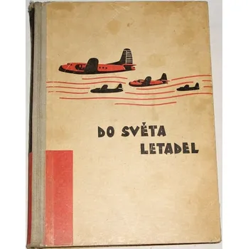 Literární cestopis Novák Josef - Do světa letadel