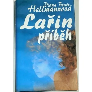 Literární biografie Hellmannová Diana Beate - Lařin příběh