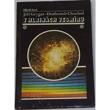 Encyklopedie Grygar Jiří, Chochol Drahomír - V hlbinách vesmíru
