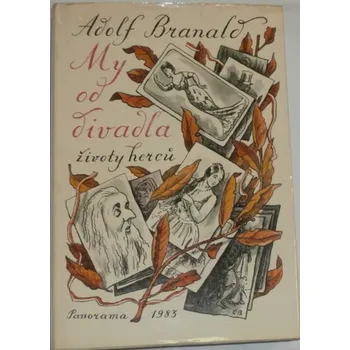 Literární biografie Branald Adolf - My od divadla / životy herců/