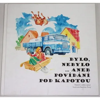 Literární biografie Lopour Luděk - Bylo, nebylo... aneb povídání pod kapotou