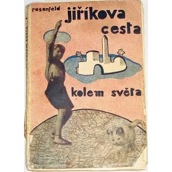 Literární cestopis Rosenfeld Bedřich - Jiříkova cesta kolem světa