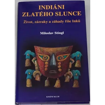 Literární cestopis Stingl Miloslav - Indiání zlatého slunce