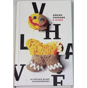 Pokorná Gábina - V hlavě (Ze zápisků mladé schizofreničky)