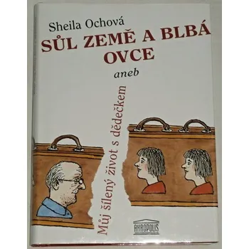 Literární biografie Ochová Sheila - Sůl země a blbá ovce aneb Můj šílený život s dědečkem