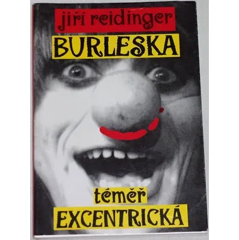 Literární biografie Reidinger Jiří - Burleska téměř exentrická