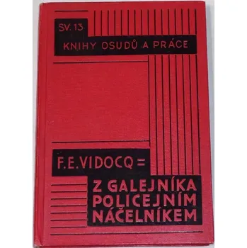Literární biografie Vidocq E. F. - Z galejníka policejním náčelníkem