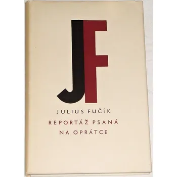 Literární biografie Fučík Julius - Reportáž psaná na oprátce