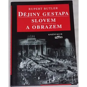 Butler Rupert - Dějiny gestapa slovem a obrazem
