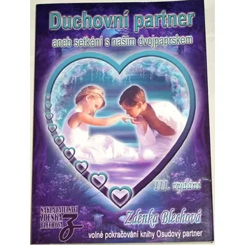 Blechová Zdenka - Duchovní partner aneb setkání s naším dvojpaprskem