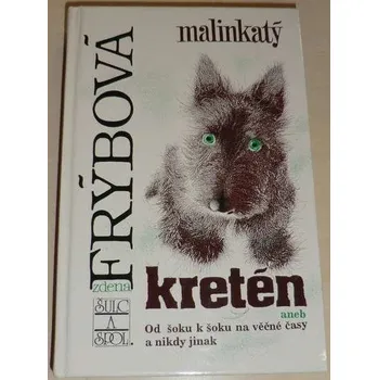 Frýbová Zdena - Malinkatý kretén