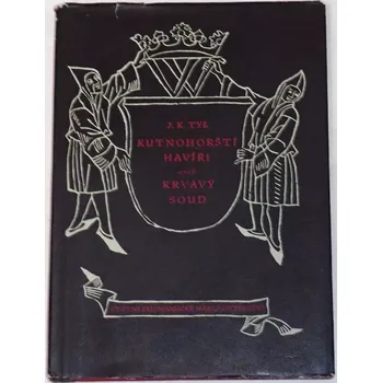 Literární cestopis Tyl Josef Kajetán - Kutnohorští havíři aneb Krvavý soud